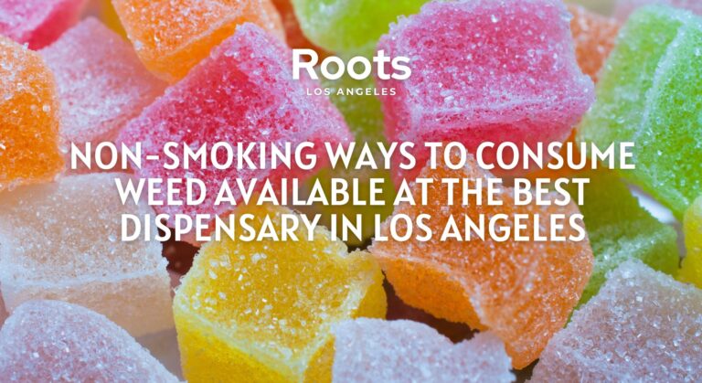 NON-SMOKING WAYS TO CONSUME WEED AVAILABLE AT THE BEST DISPENSARY IN LOS ANGELES
